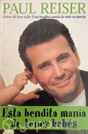 Esta Bendita Manía de Tener Bebes