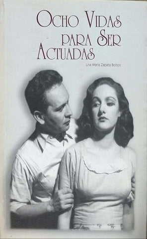 Ocho Vidas Para Ser Actuadas By Lima Maria Zapata Bolton