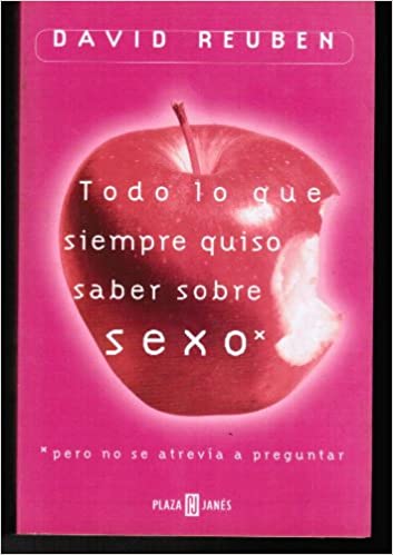 Todo Lo Que Siempre Quise Saber Del Sexo Pero No