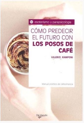 Como Predecir El Futuro Con Los Posos Del Café