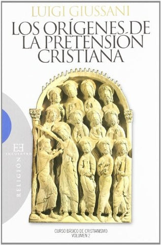Los orígenes de la pretensión cristiana: Curso básico de cristianismo. Volumen 2 (Ensayo)