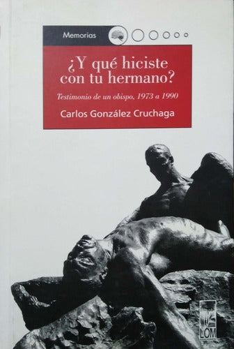 ¿Y Qué Hiciste Con Tu Hermano?: Testimonio De Un Obispo, 1973 a 1990