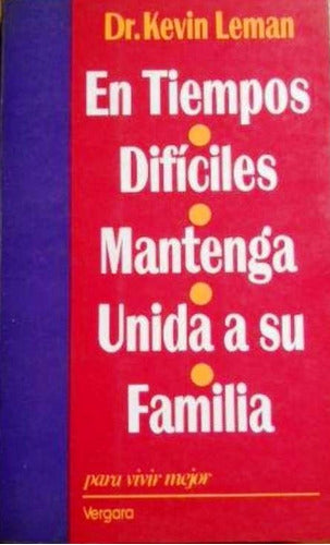En Tiempos Difíciles Mantenga Unida A Su Familia