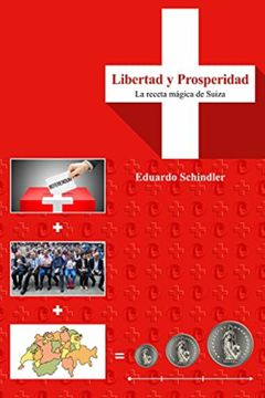 LIBERTAD Y PROSPERIDAD. LA RECETA MAGICA DE SUIZA