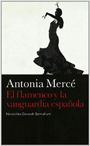 Antonia Mercé : El Flamenco y La Vanguardia Española