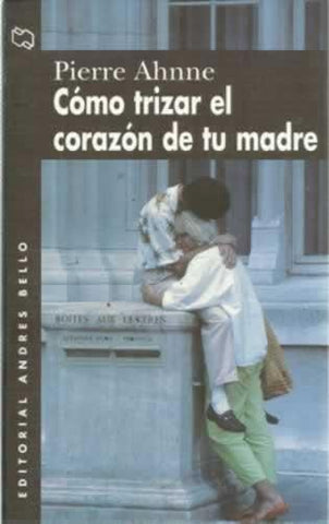 Cómo trizar el corazón de tu madre