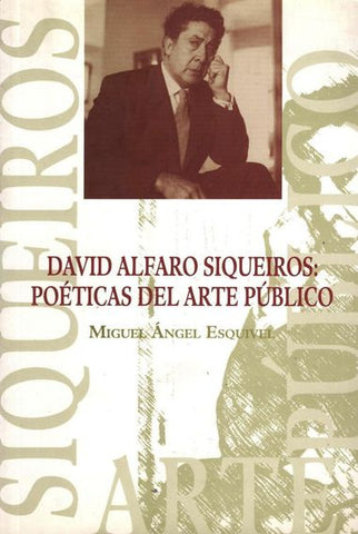 David Alfaro Siqueiros: poéticas del arte publico