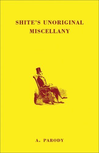 Shite's Unoriginal Miscellany