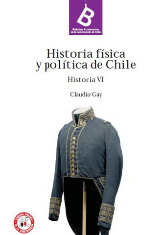 Historia Física y Política de Chile: Historia VI