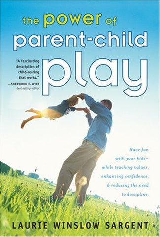 The Power of Parent-Child Play: Fitting Fun into Your Family and Why It's So ....