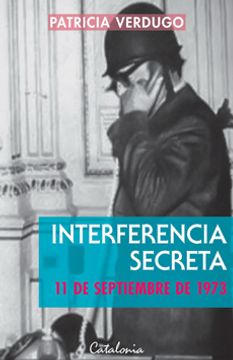INTERFERENCIA SECRETA. 11 DE SEPTIEMBRE DE 1973