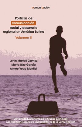 Políticas de comunicación social y desarrollo regional en América Latina, Volumen 2