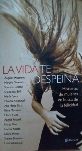 La Vida Te Despeina/life Messes Up Your Hair: Historias De