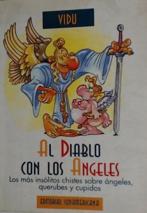 Al Diablo Con Los ángeles: Los Mas Insólitos Chistes Sobre ángeles, Querubes Y Cupidos