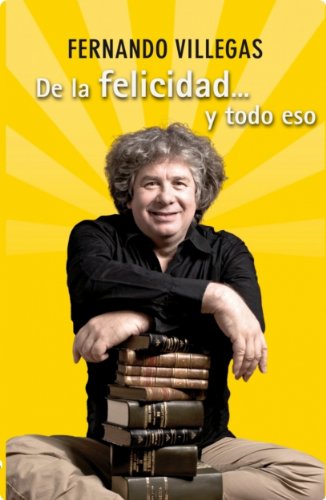 De La Felicidad,,, Y Todo Eso