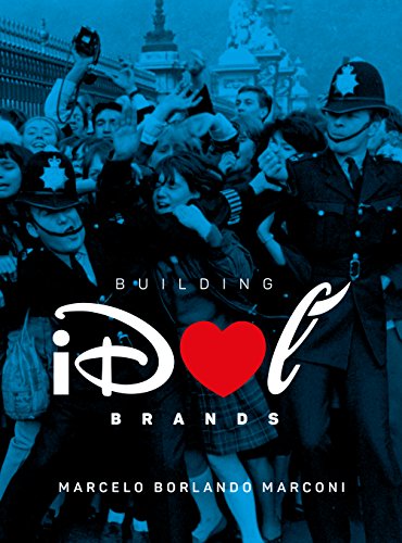 Building Idol Brands: Transforming Consumers Into Fans