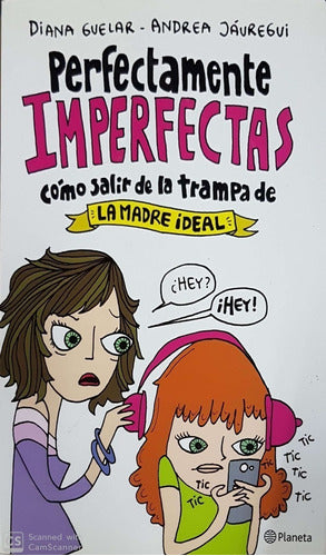 Perfectamente imperfectas: Cómo salir de la trampa de la madre ideal