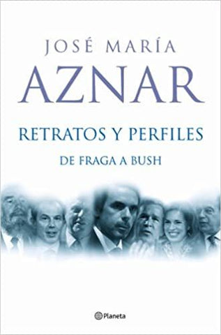 Retratos y perfiles: de Fraga a Bush