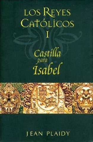 Los reyes Catolicos I: Castilla para Isabel