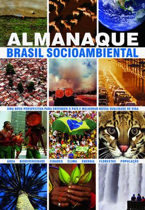 Almanaque Brasil Socioambiental: uma nova perspectiva para entender o país e melhorar nossa qualidade de vida